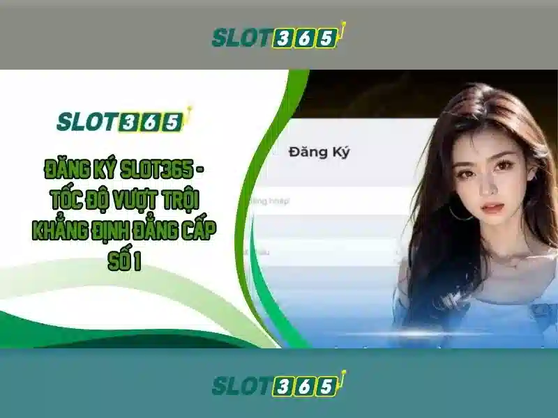 Slot365: Trải nghiệm slot trực tuyến đáng tin cậy ở Việt Nam