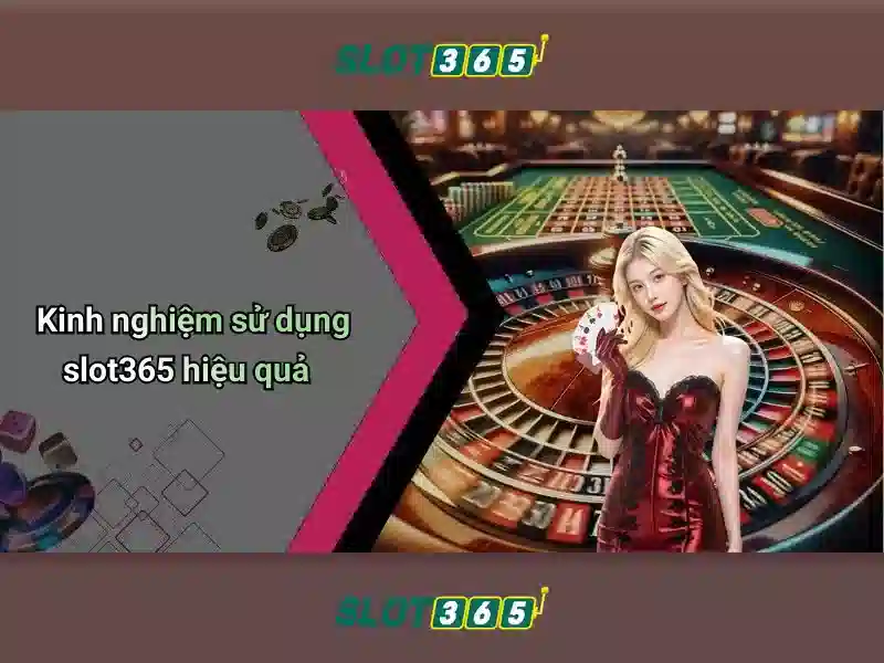 Slot365: Trải nghiệm casino trực tuyến an toàn và sống động
